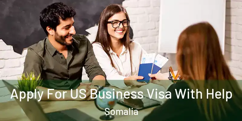 Apply For US Business Visa With Help Somalia