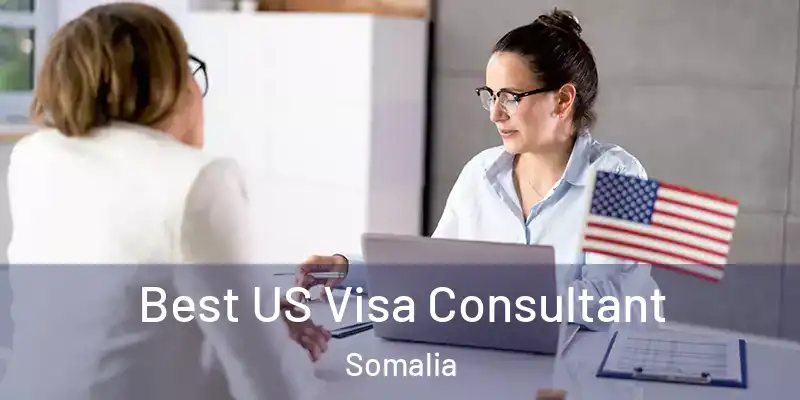 Best US Visa Consultant Somalia