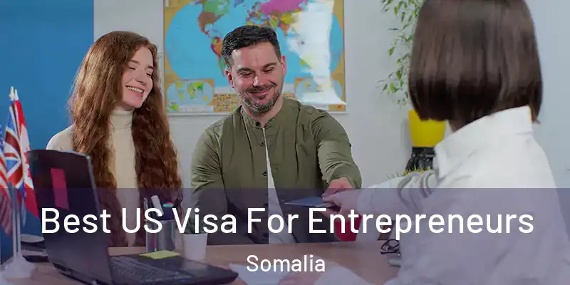 Best US Visa For Entrepreneurs Somalia