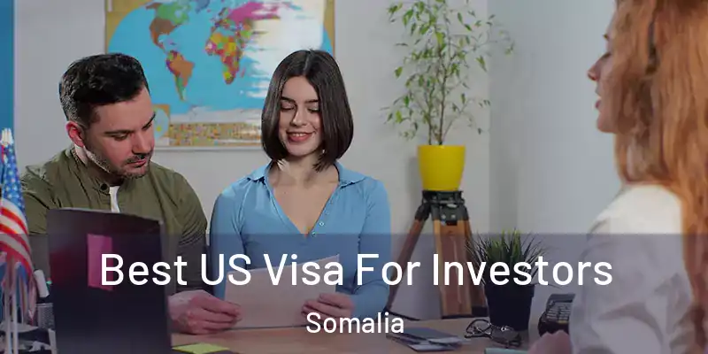 Best US Visa For Investors Somalia