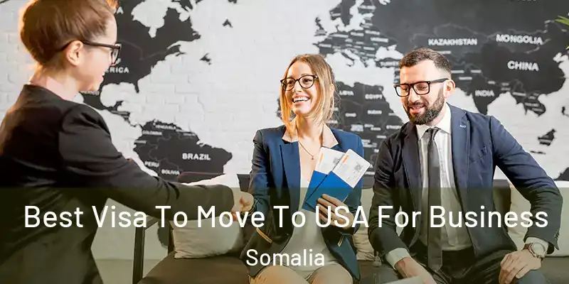  Best Visa To Move To USA For Business Somalia