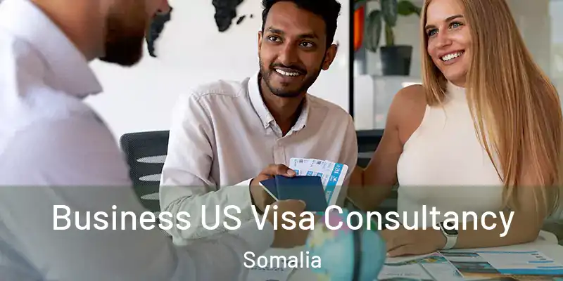 Business US Visa Consultancy Somalia