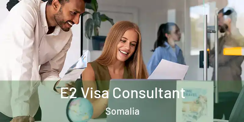 E2 Visa Consultant Somalia