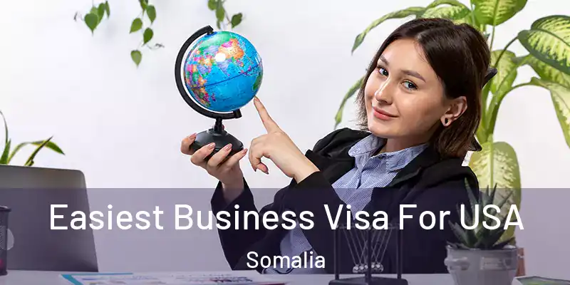 Easiest Business Visa For USA Somalia