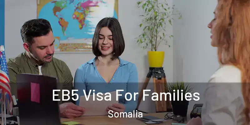 EB5 Visa For Families Somalia