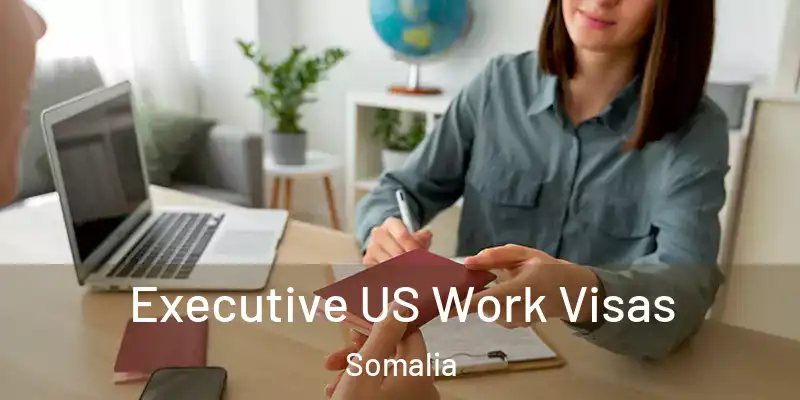 Executive US Work Visas Somalia