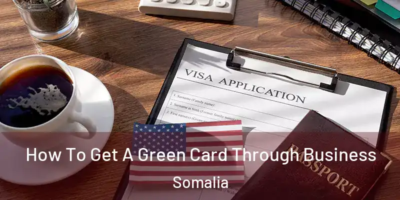 How To Get A Green Card Through Business Somalia