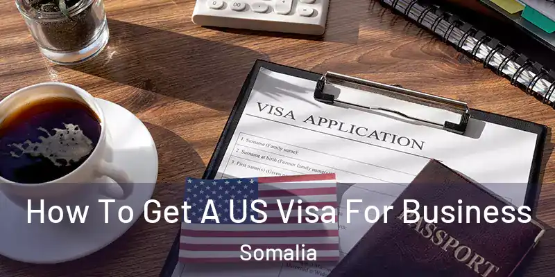How To Get A US Visa For Business Somalia