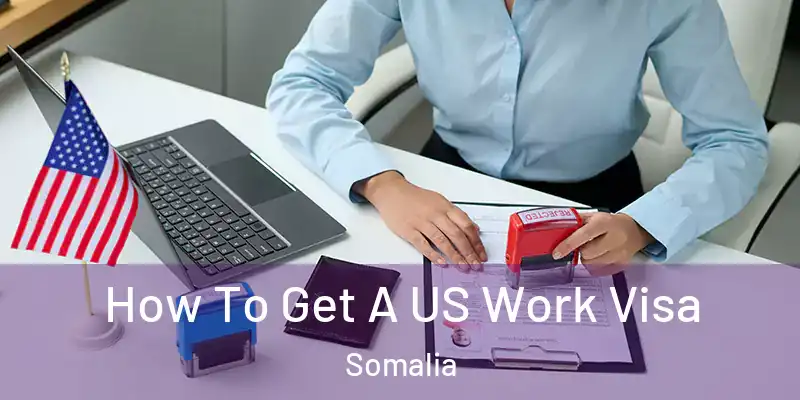 How To Get A US Work Visa Somalia