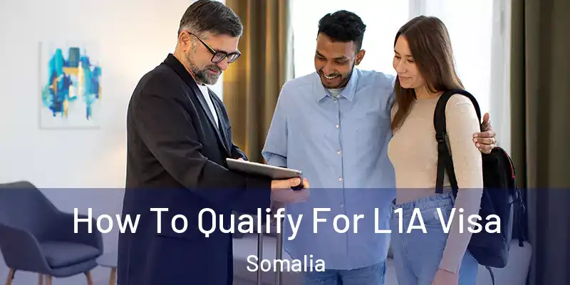 How To Qualify For L1A Visa Somalia