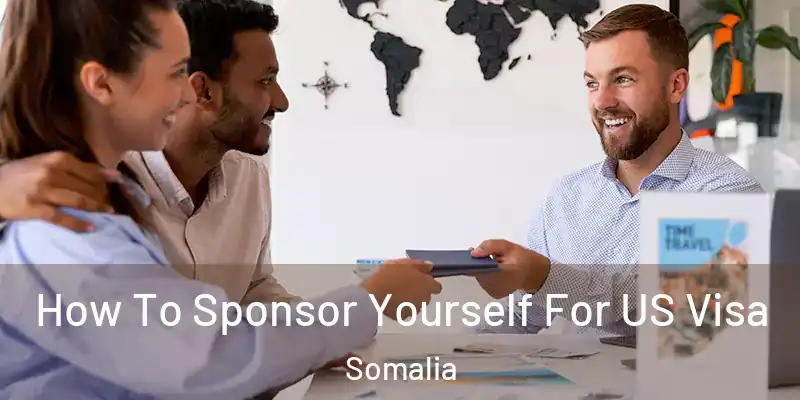 How To Sponsor Yourself For US Visa Somalia