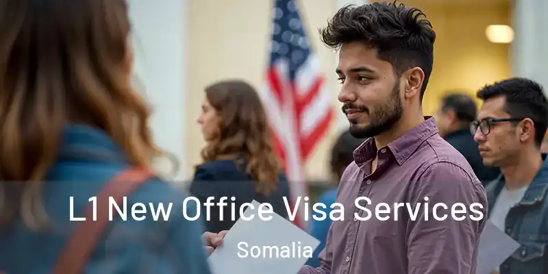 L1 New Office Visa Services Somalia