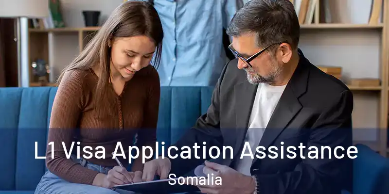 L1 Visa Application Assistance Somalia