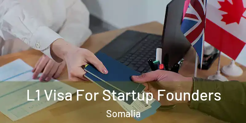 L1 Visa For Startup Founders Somalia