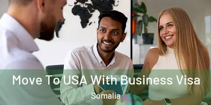 Move To USA With Business Visa Somalia