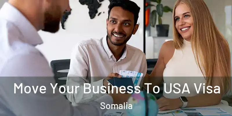 Move Your Business To USA Visa Somalia