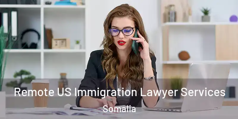 Remote US Immigration Lawyer Services Somalia