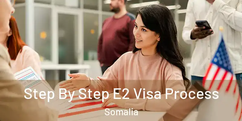  Step By Step E2 Visa Process Somalia