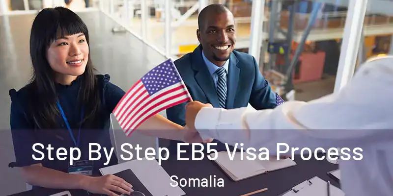 Step By Step EB5 Visa Process Somalia