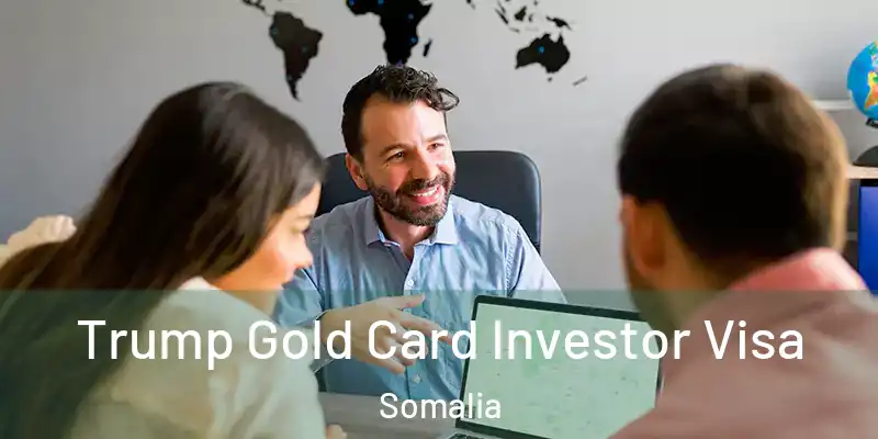 Trump Gold Card Investor Visa Somalia