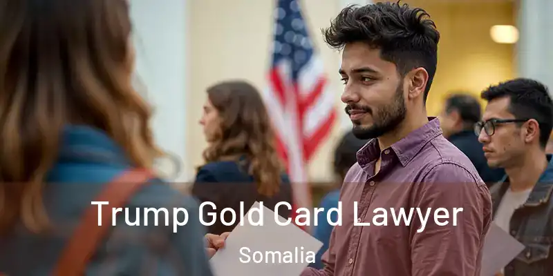 Trump Gold Card Lawyer Somalia