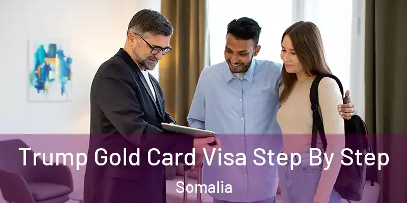 Trump Gold Card Visa Step By Step Somalia