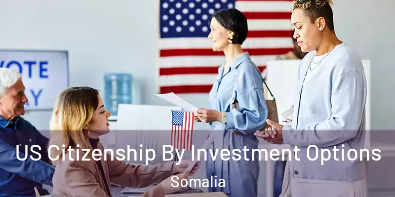 US Citizenship By Investment Options Somalia