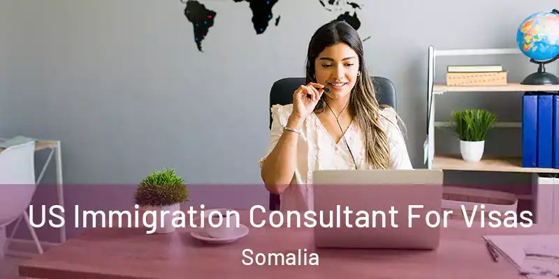 US Immigration Consultant For Visas Somalia