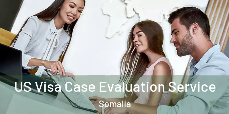 US Visa Case Evaluation Service Somalia