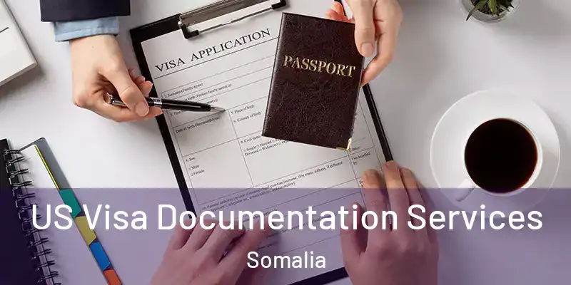 US Visa Documentation Services Somalia