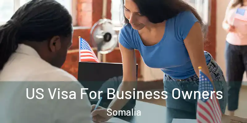 US Visa For Business Owners Somalia
