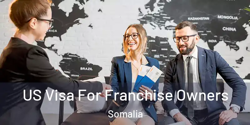 US Visa For Franchise Owners Somalia