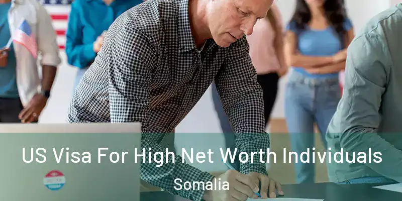 US Visa For High Net Worth Individuals Somalia