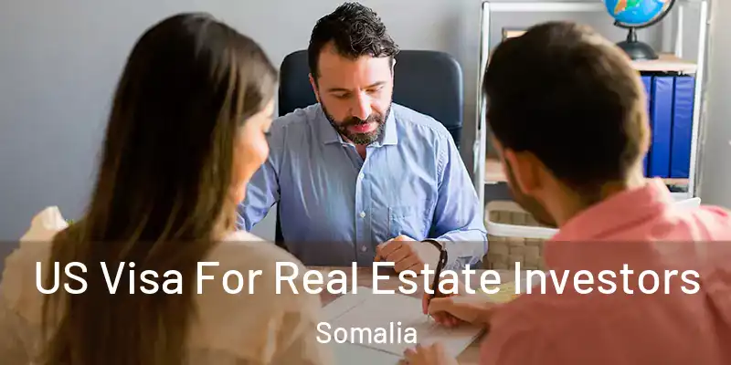 US Visa For Real Estate Investors Somalia