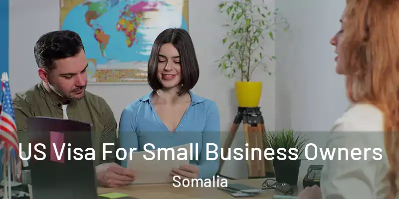 US Visa For Small Business Owners Somalia