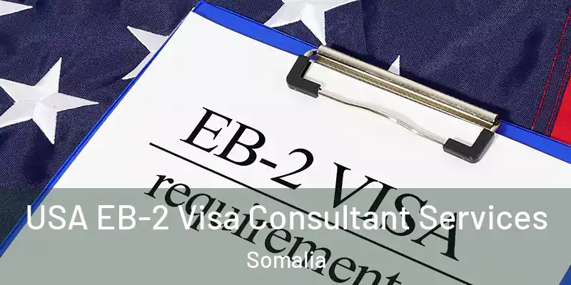 USA EB-2 Visa Consultant Services Somalia