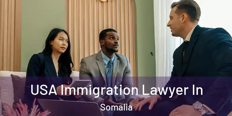 USA Immigration Lawyer In Somalia