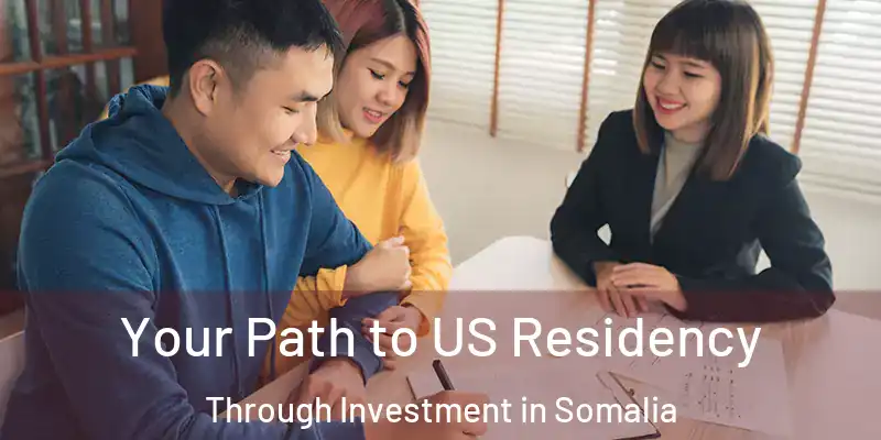 Your Path to US Residency Through Investment in Somalia
